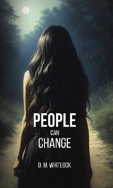 People Can Change - D. M. Whitlock - 9781739413729