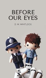 Before Our Eyes - D. M. Whitlock - 9781739413750