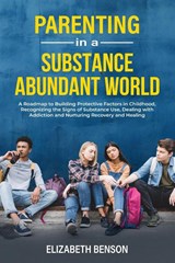 Parenting in a Substance Abundant World - Elizabeth Benson - 9781739431341