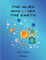 The Alien who loves the earth - Paula L. Estrela - 9781739442767