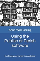 Using the Publish or Perish software: Crafting your career in academia - Anne-Wil Harzing - 9781739453831