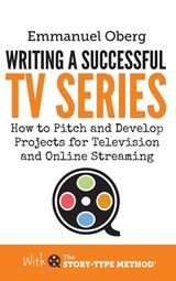 Writing a Successful TV Series - Emmanuel Oberg - 9781739464707