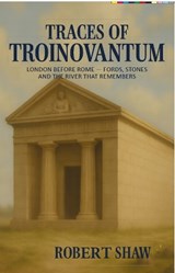 Traces of Troinovantum - Robert Shaw - 9781739467746