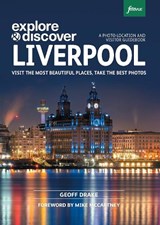 Explore & Discover Liverpool - Geoff Drake - 9781739508333