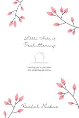 Little Acts of Decluttering - Rachel Noakes - 9781739508708