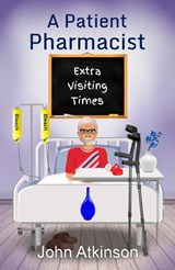 A Patient Pharmacist - Extra Visiting Times - John Atkinson - 9781739518653