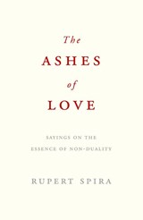 The Ashes of Love - Rupert Spira - 9781739537852