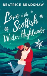 Love in the Scottish Winter Highlands - Beatrice Bradshaw - 9781739556815