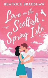 Love on the Scottish Spring Isle - Beatrice Bradshaw - 9781739556839