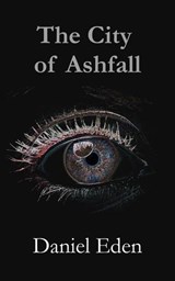 The City of Ashfall - Daniel Eden - 9781739572013