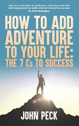 How to Add Adventure to Your Life - John Peck - 9781739591601
