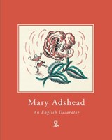 Mary Adshead, An English Decorator - Ann Compton ; Paul Liss ; Alan Powers ; Melanie Unwin - 9781739603342
