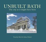 Unbuilt Bath - Timothy Mowl - 9781739605063
