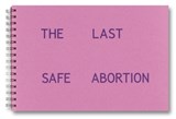 The Last Safe Abortion - Carmen Winant - 9781739606756