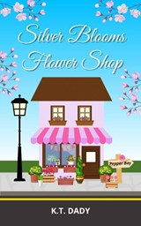 Silver Blooms Flower Shop - K.T. Dady - 9781739613662