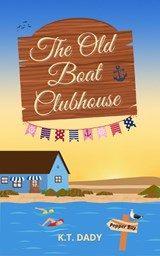 The The Old Boat Clubhouse - K.T. Dady - 9781739613679