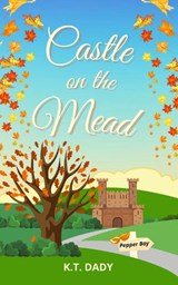 Castle on the Mead - K.T. Dady - 9781739613686