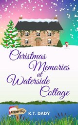 Christmas Memories at Waterside Cottage - K.T. Dady - 9781739613693