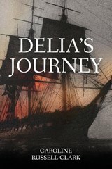 Delia's Journey - Caroline Russell Clark - 9781739618711