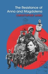 The Resistance of Anna and Magdalena - Christopher Ward - 9781739632212