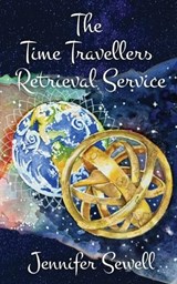 The Time Travellers Retrieval Service - Jennifer Sewell - 9781739744748