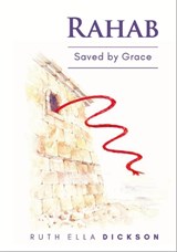 Rahab Rahab: Saved by Grace - Ruth Dickson - 9781739764715