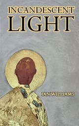 Incandescent Light - Ian Williams - 9781739825829
