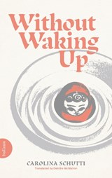 Without Waking Up - Carolina Schutti - 9781739842321