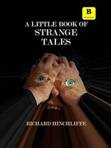 A Little Book of Strange Tales - Richard Hinchliffe - 9781739864828
