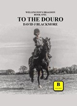 To The Douro - David J Blackmore - 9781739864873