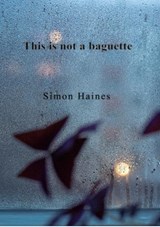 This is not a baguette - Simon Haines - 9781739875954