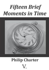 Fifteen Brief Moments in Time - Philip Charter - 9781739883805
