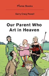 Our Father Who Art in Heaven - Garry Graig Powell - 9781739916404