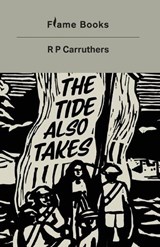 The Tide Also Takes - R. P. Carruthers - 9781739916497