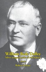 William Bede Dalley - LEHANE,  Robert - 9781740274371