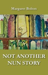 Not Another Nun Story - Margaret Bolton - 9781740276511