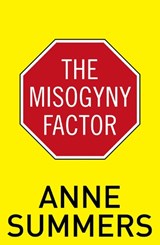 The Misogyny Factor - Anne Summers - 9781742233840