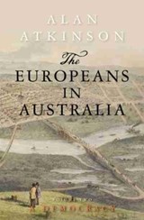 The Europeans in Australia - Alan Atkinson - 9781742234977