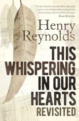 This Whispering in Our Hearts Revisited - Henry Reynolds - 9781742235622