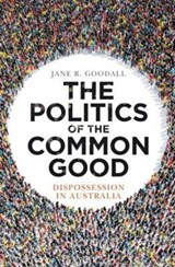 The Politics of the Common Good - GOODALL,  Jane R. - 9781742236018