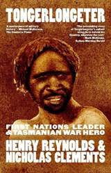Tongerlongeter: First Nations Leader and Tasmanian War Hero, new edition - Henry Reynolds - 9781742237770