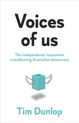 Voices of us: The independents' movement transforming Australian democracy - Tim Dunlop - 9781742237831