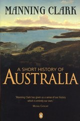 A Short History of Australia - Manning Clark - 9781742283258