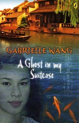 A Ghost in my Suitcase - Gabrielle Wang - 9781742285078