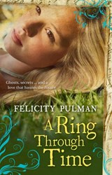 A Ring Through Time - Felicity Pulman - 9781743095072