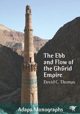 The Ebb and Flow of the Ghurid Empire - David C. Thomas - 9781743325414