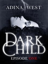 Dark Child (The Awakening): Episode 1 - Adina West - 9781743340790