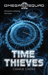 Time Thieves, The: Omega Squad 1 - Charlie Carter - 9781743349113
