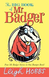 The Big Book of Mr Badger - Leigh Hobbs - 9781743366684