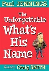 Unforgettable What's His Name - Paul Jennings - 9781743369289